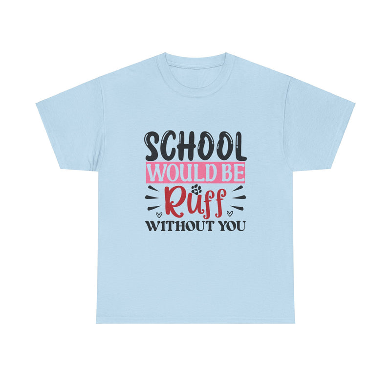 School Would Be Ruff Unisex Cotton Tee