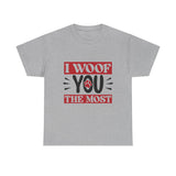 I Woof You The Most Unisex Cotton Tee