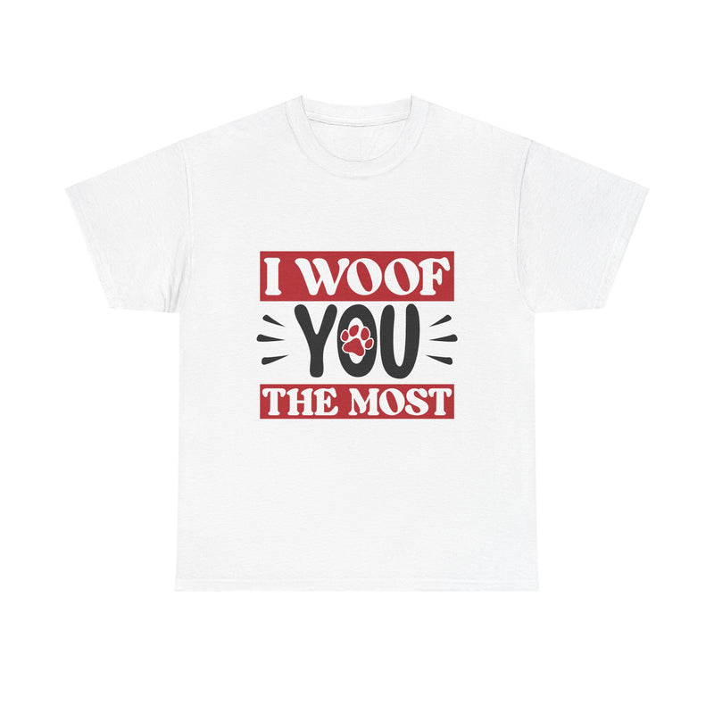 I Woof You The Most Unisex Cotton Tee