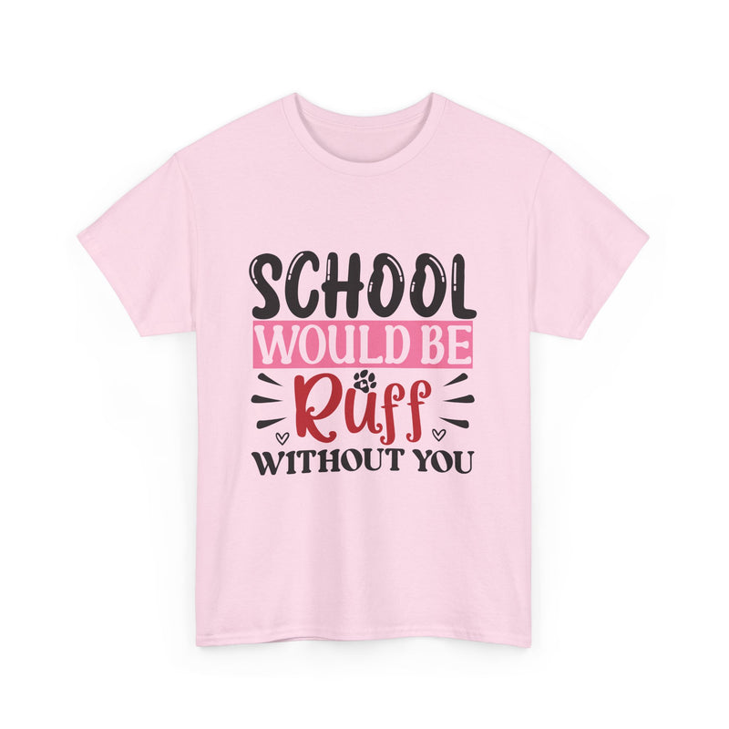 School Would Be Ruff Unisex Cotton Tee