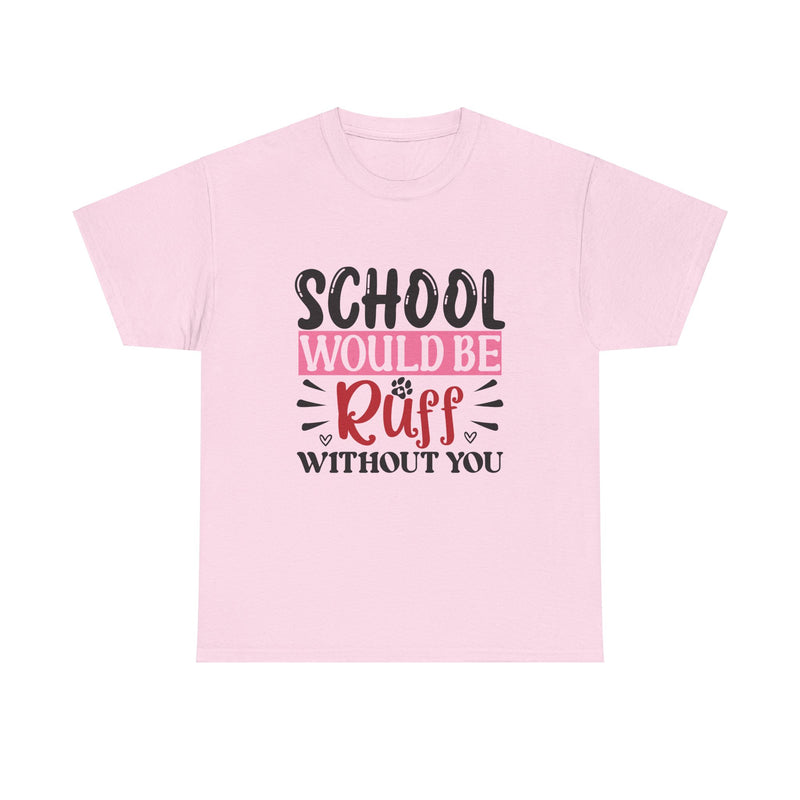 School Would Be Ruff Unisex Cotton Tee