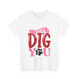 I Really Dig You Unisex Cotton Tee