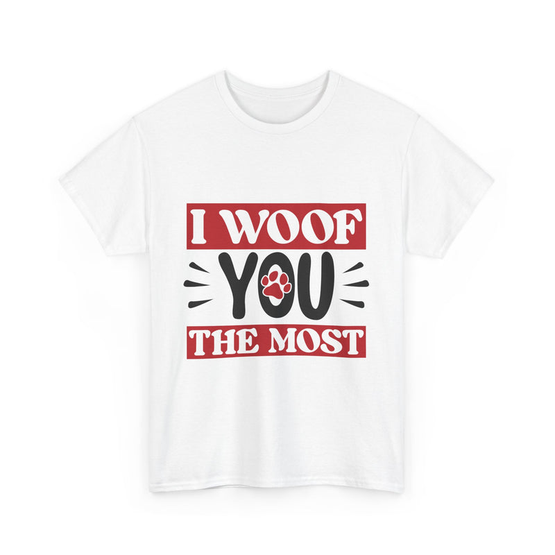 I Woof You The Most Unisex Cotton Tee