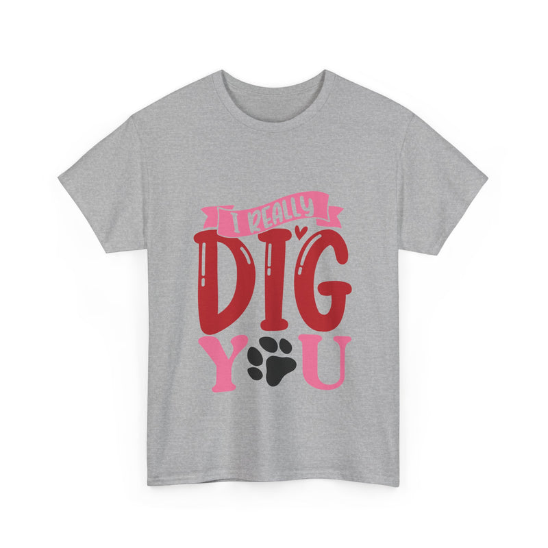 I Really Dig You Unisex Cotton Tee