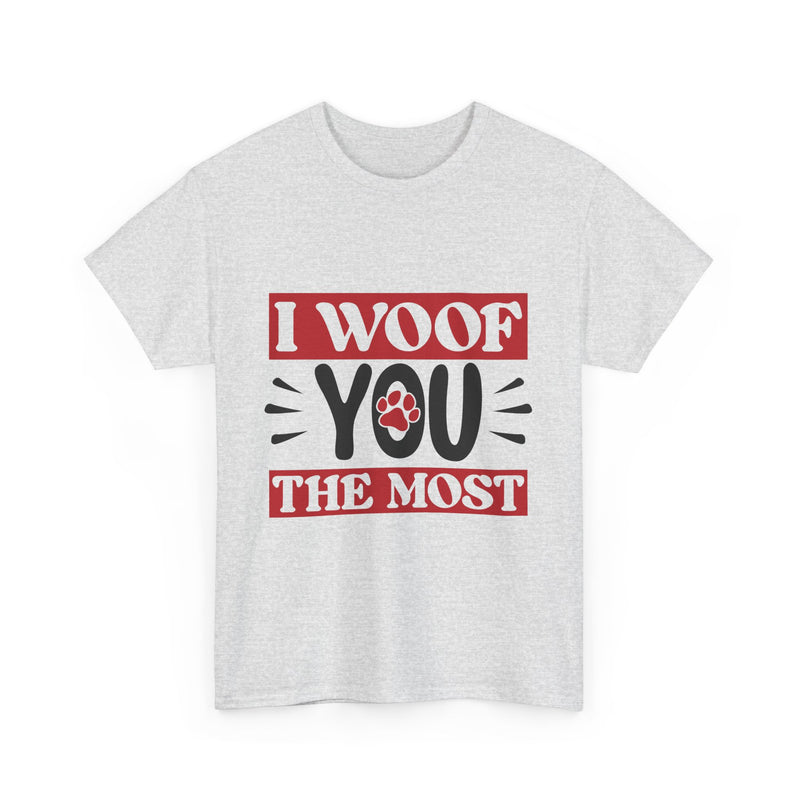 I Woof You The Most Unisex Cotton Tee