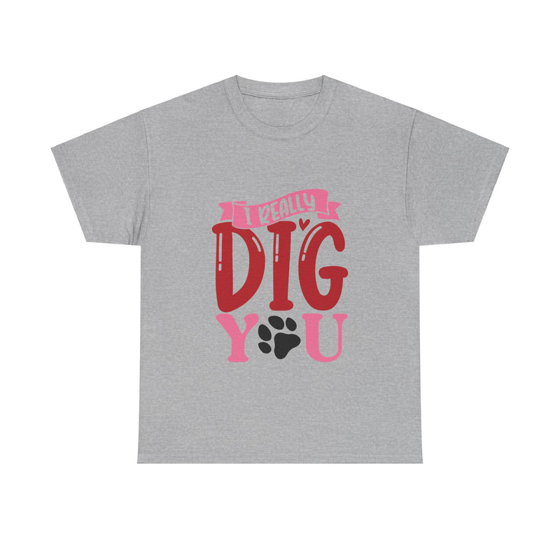 I Really Dig You Unisex Cotton Tee