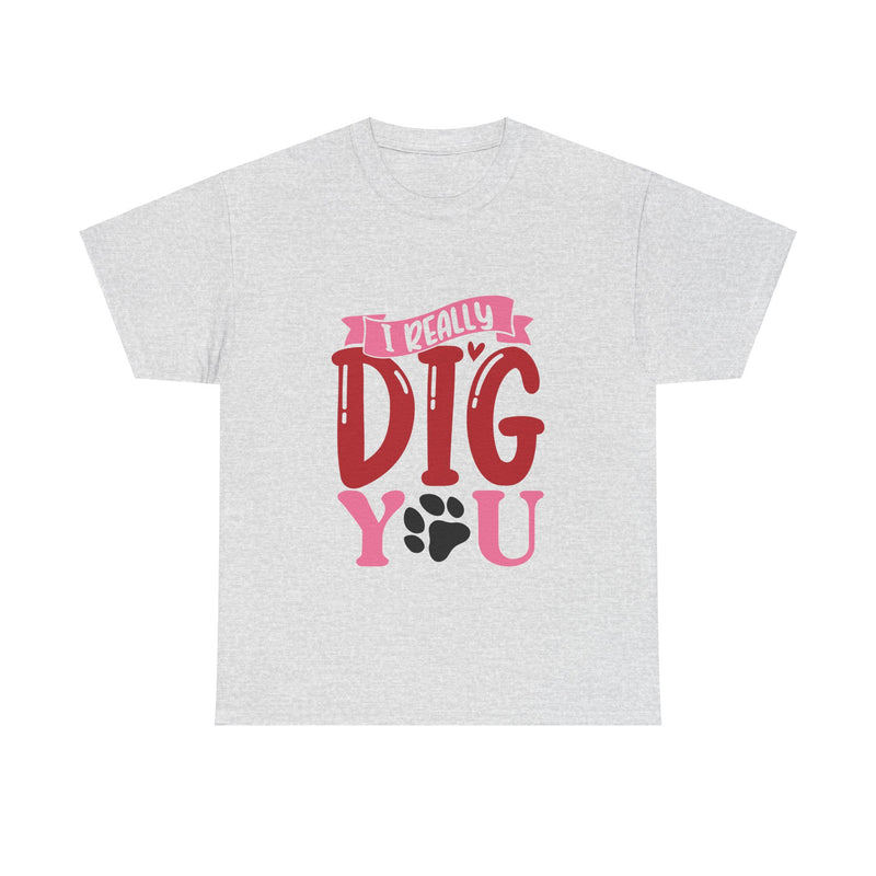 I Really Dig You Unisex Cotton Tee