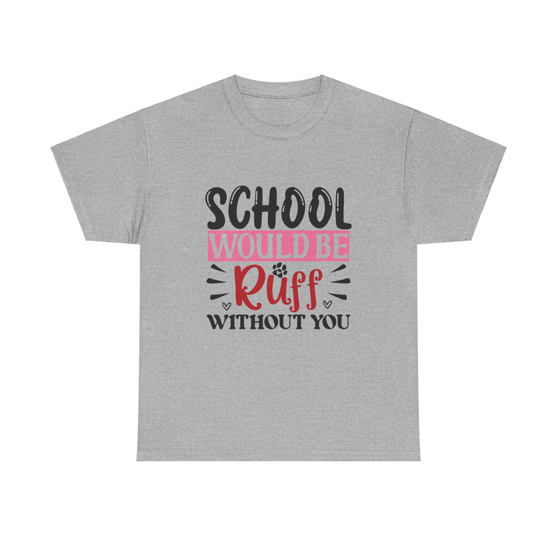 School Would Be Ruff Unisex Cotton Tee