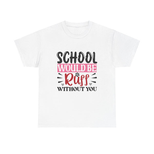 School Would Be Ruff Unisex Cotton Tee