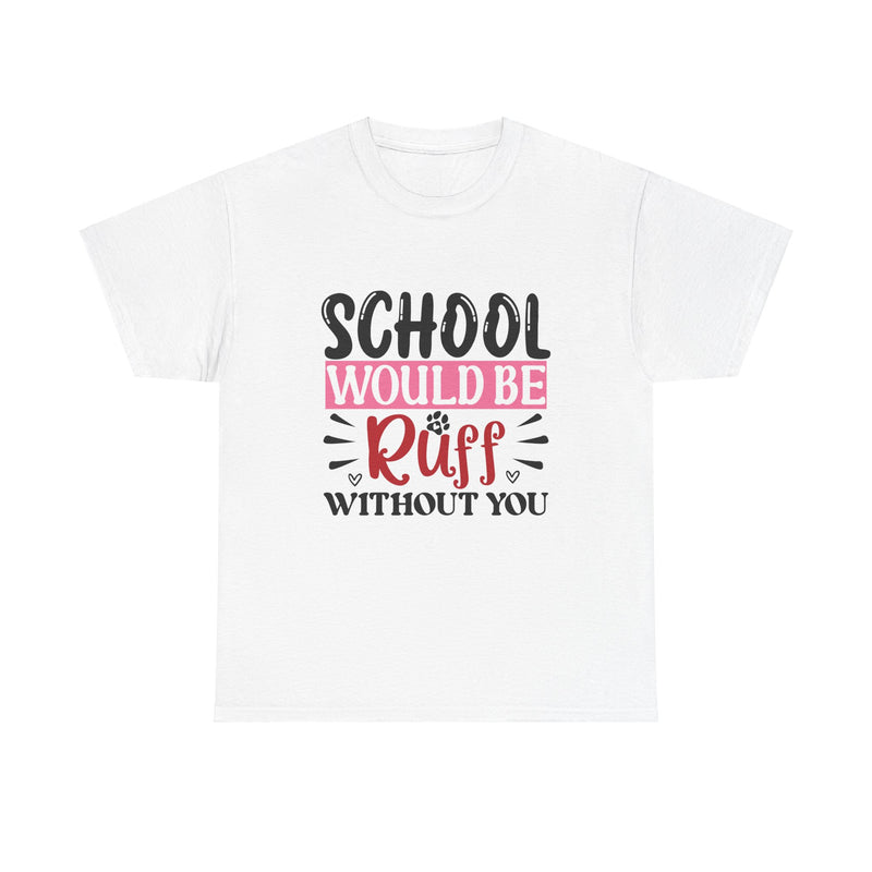 School Would Be Ruff Unisex Cotton Tee