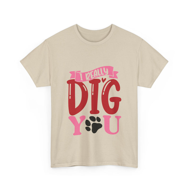 I Really Dig You Unisex Cotton Tee