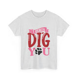 I Really Dig You Unisex Cotton Tee