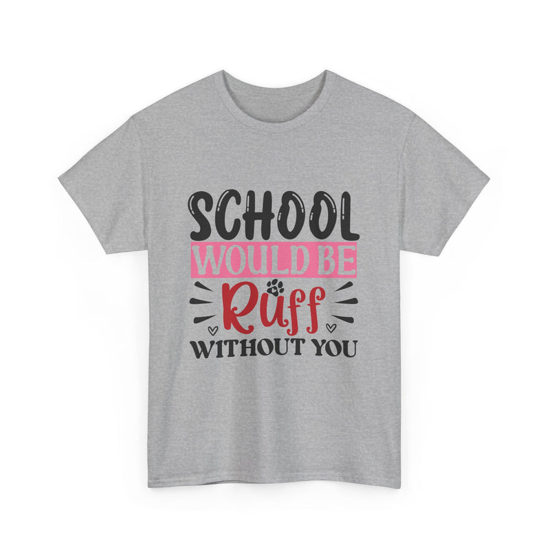 School Would Be Ruff Unisex Cotton Tee