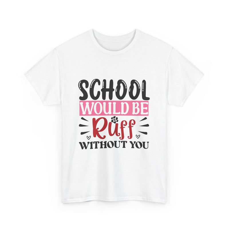 School Would Be Ruff Unisex Cotton Tee