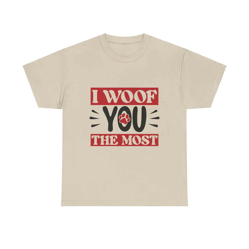 I Woof You The Most Unisex Cotton Tee