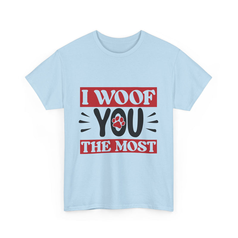 I Woof You The Most Unisex Cotton Tee