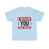 I Woof You The Most Unisex Cotton Tee