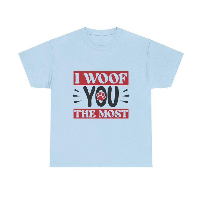 I Woof You The Most Unisex Cotton Tee