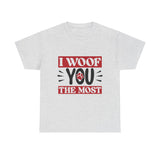 I Woof You The Most Unisex Cotton Tee