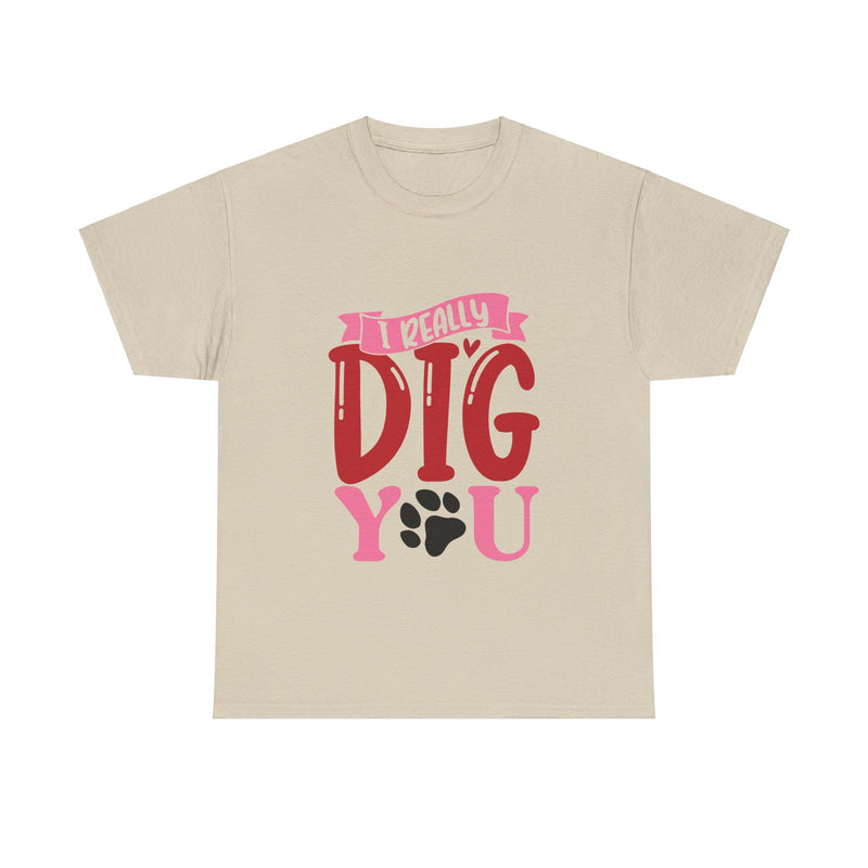 I Really Dig You Unisex Cotton Tee