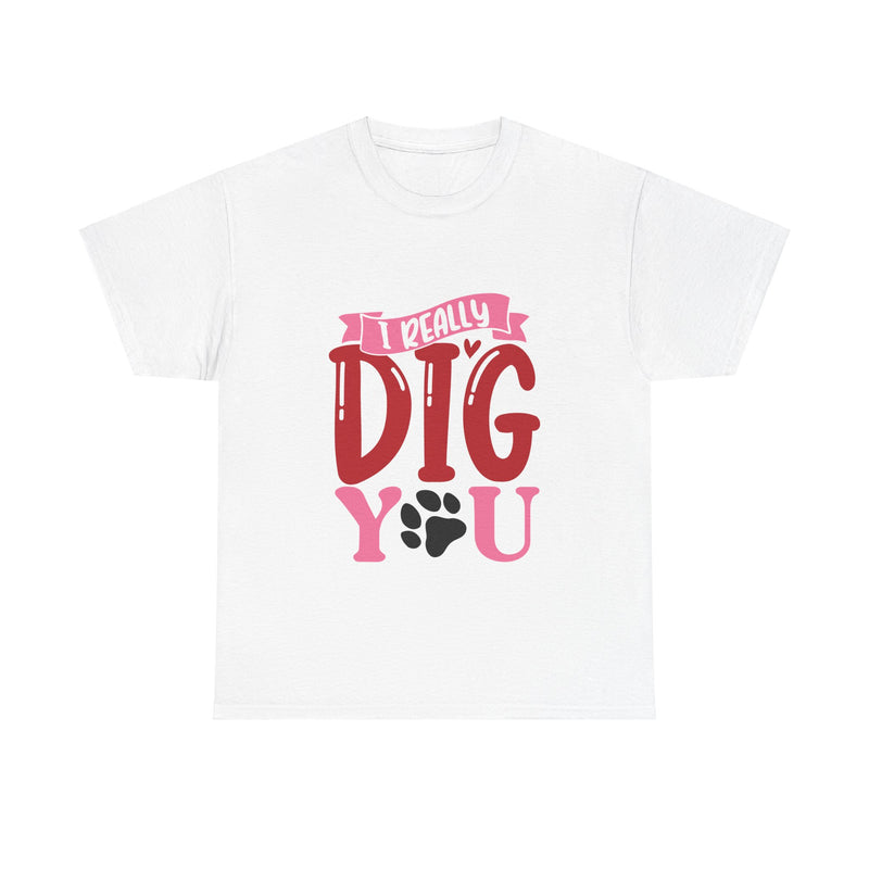 I Really Dig You Unisex Cotton Tee