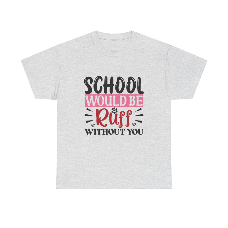 School Would Be Ruff Unisex Cotton Tee