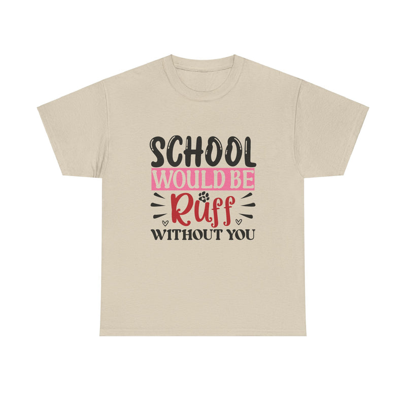 School Would Be Ruff Unisex Cotton Tee