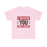 I Woof You The Most Unisex Cotton Tee